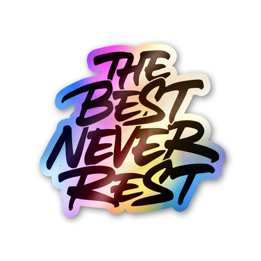 The Best Never Rest Holographic Stickers