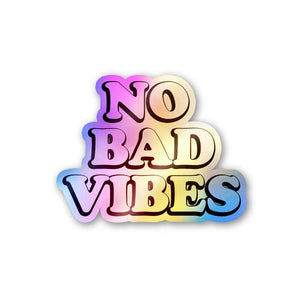 No Bad Vibes Holographic Stickers | STICK IT UP