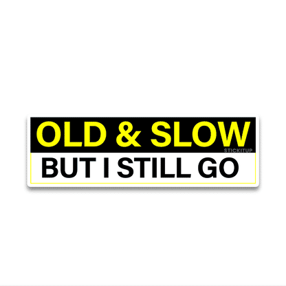 Old and slow Bumper Sticker