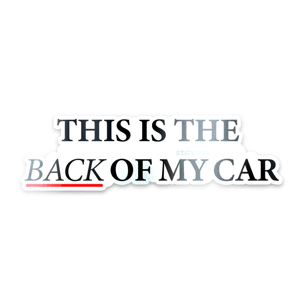 This Is The Back Of My Car Bumper Sticker waterproof vinyl decal for laptop, bike, car & bottle