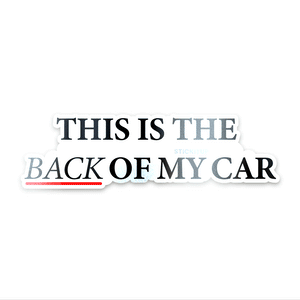 This Is The Back Of My Car Bumper Sticker waterproof vinyl decal for laptop, bike, car & bottle