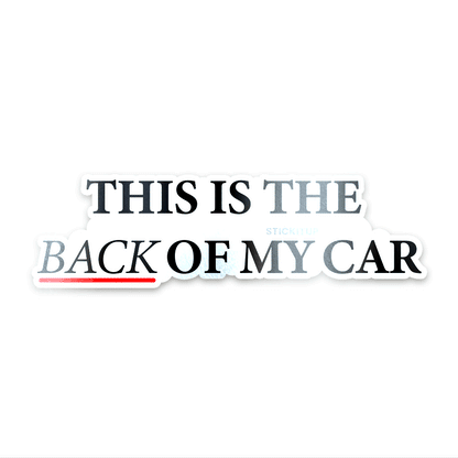 This Is The Back Of My Car Bumper Sticker waterproof vinyl decal for laptop, bike, car & bottle