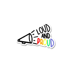 Loud and Proud Sticker