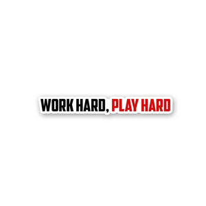 Work Hard, Play Hard Sticker