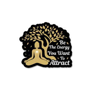 Be The Energy You Want To Attract Sticker