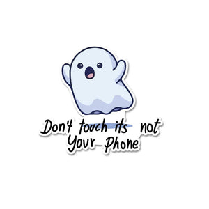 Don'T Touch Its Not Your Phone Sticker