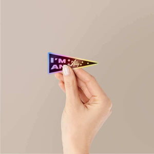 I'm An Ally Holographic Stickers | STICK IT UP