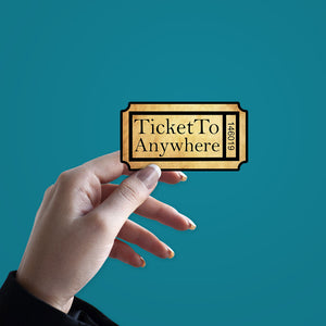 Ticket To Anywhere Sticker