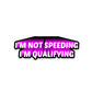 I'M Not Speeding Bumper Sticker