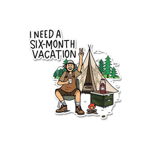 I Need A Six Month Vacation Sticker