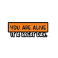 You Are Alive  Bumper Sticker