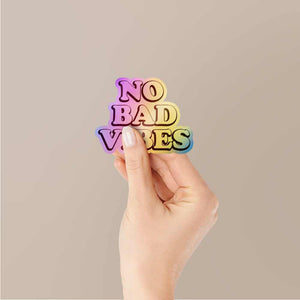 No Bad Vibes Holographic Stickers | STICK IT UP
