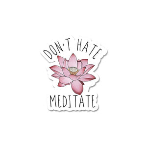 Don'T Hate Meditate Sticker