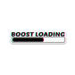 Boost Loading Bumper Sticker