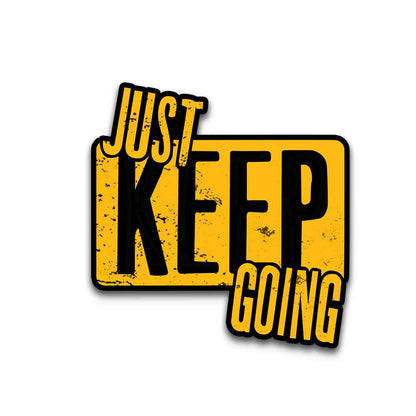 Just Keep Going Bumper Sticker | STICK IT UP