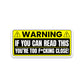 If You Can Read This  Bumper Sticker