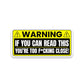 If You Can Read This Bumper Sticker
