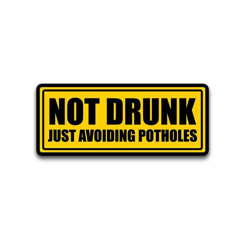 Not Drunk Just Avoiding Potholes Bumper Sticker | STICK IT UP
