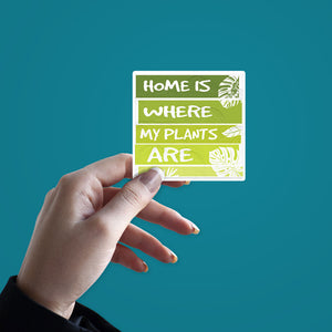Home is where my plants are Sticker