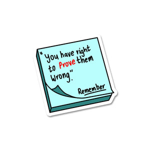 You Have Right To Prove Them Wrong Sticker