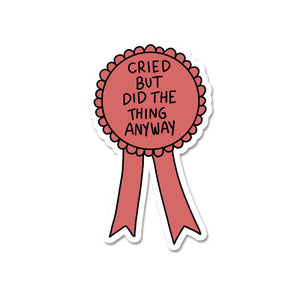 Cried But Did It Anyway Sticker