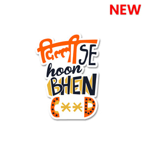 Delhi Se Hoon Bhenc**d Sticker