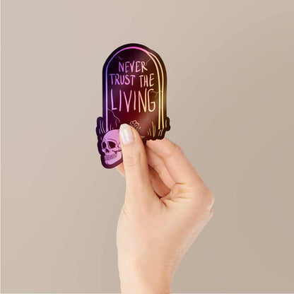 Never Trust The Living Holographic Stickers | STICK IT UP