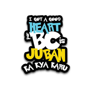 I Got a Good Heart Par Bumper Sticker | STICK IT UP