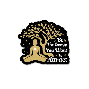 Be The Energy You Want To Attract Sticker