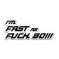 Fast as fuck Bumper Sticker