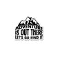 Adventure Is Out There Sticker