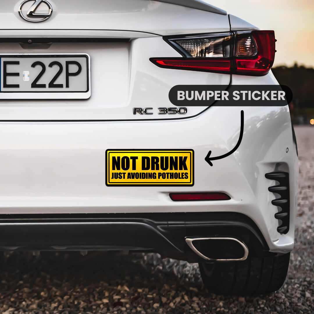 Not Drunk Just Avoiding Potholes Bumper Sticker | STICK IT UP