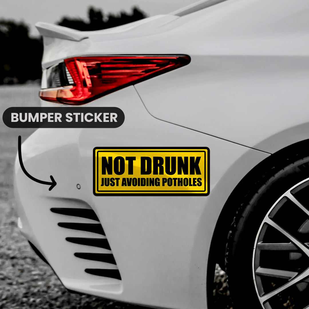 Not Drunk Just Avoiding Potholes Bumper Sticker | STICK IT UP