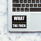 What The Fuck Sticker