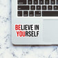 Believe In Yourself Sticker