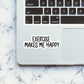 Excersize Makes Me Happy Sticker