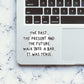The Past The Present The Future Sticker