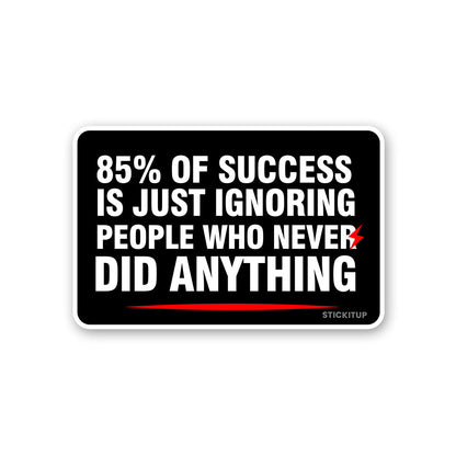 85 Of Success Sticker - STICK IT UP