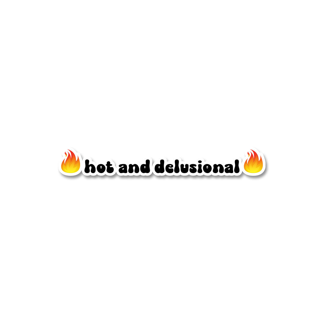 Hot And Delusional Sticker