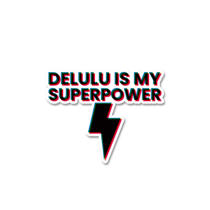 Delulu is my Superpower Sticker