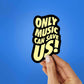 Only Music Can Save Us! Sticker