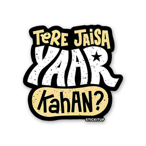 Tere Jaisa Yaar Kahan Sticker