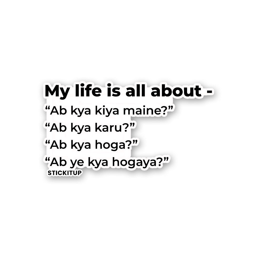 LIFE IS ALL ABOUT Sticker| STICK IT UP