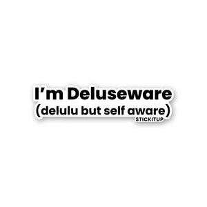 IM DELUSEWARE Sticker| STICK IT UP