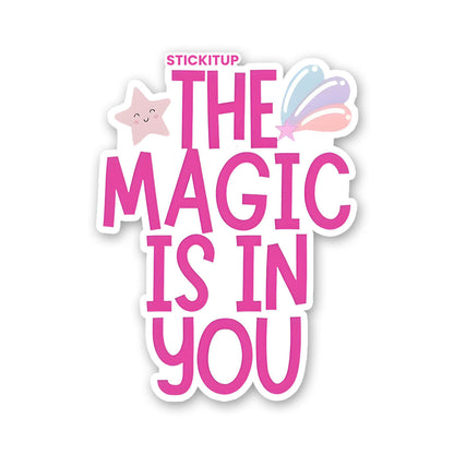 THE MAGIC IS IN YOU Sticker| STICK IT UP