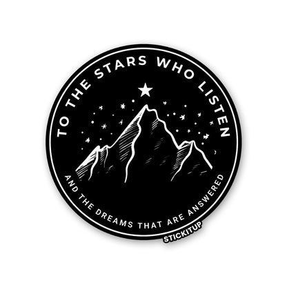 TO THE STARS WHO LISTEN Sticker| STICK IT UP