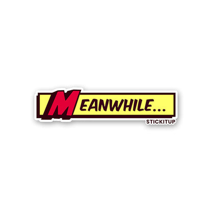 Meanwhile Sticker