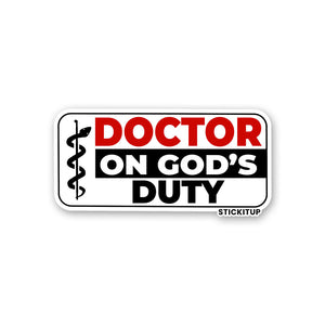 DOCTOR ON GODS DUITY Sticker| STICK IT UP