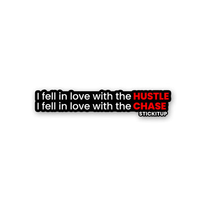 I Fell In Love With The Hustle & Chase Sticker