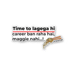 TIME TO LAGEGA HI Sticker| STICK IT UP